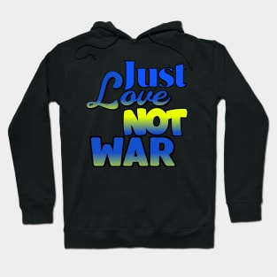 Just Love Not War Hoodie